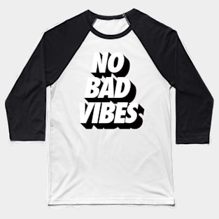 No bad vibes Baseball T-Shirt